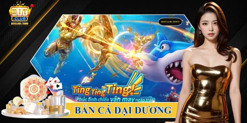 bắn cá Đại Dươngbắn cá Đại Dương