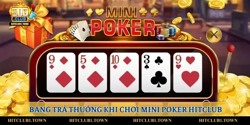 Bảng trả thưởng khi chơi mini poker Hitclub