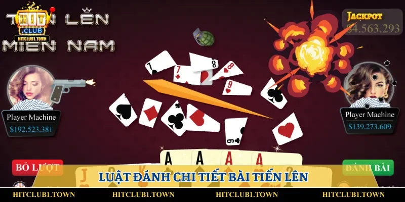 Luật đánh chi tiết Tiến Lên Miền Nam Hitclub