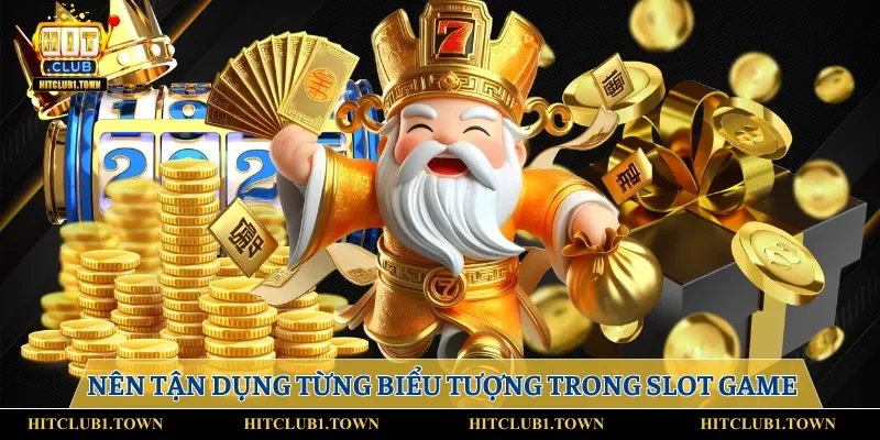 Nên tận dụng từng biểu tượng trong slot game