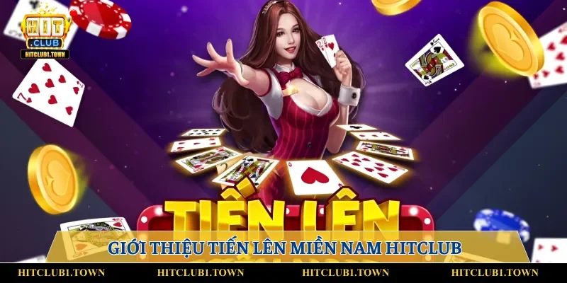 Tổng quan những điểm chính về Tiến Lên Miền Nam