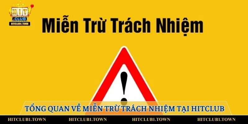 Tổng quan về miễn trừ trách nhiệm tại HITCLUB